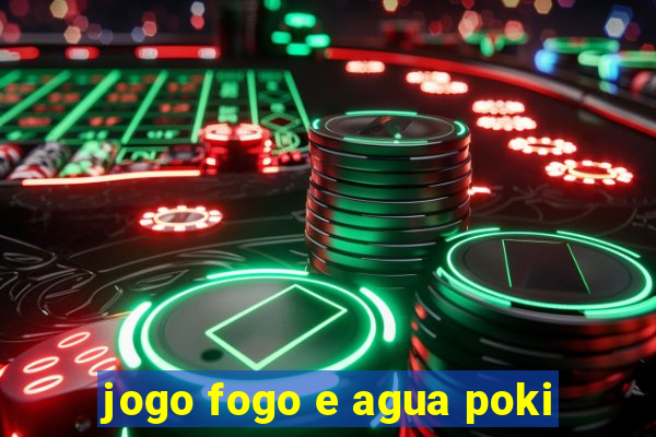 jogo fogo e agua poki